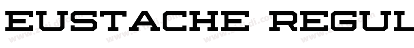 Eustache Regular字体转换 Eustache Regular字体转换